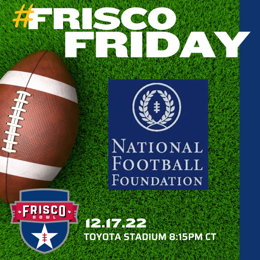 Happy #FriscoFriday! The Frisco Bowl salutes our partner National Football Foundation. The National Football Foundation is a non-profit educational organization that runs programs designed to use the power of amateur football in developing scholarship, and athletic achievement.