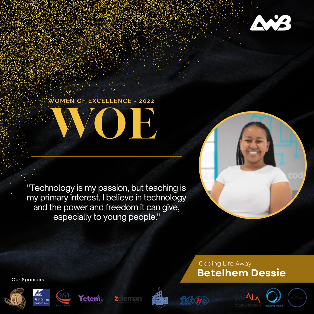 Meet Betelhem Dessie 

Betelhem Dessie began coding at age nine and joined the Information Network Security Agency (INSA) at 11. She is now a software developer and tech entrepreneur working on developing a generation by teaching coding, the Internet of Things (IoT), and more.