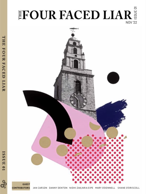 The Four Faced Liar (@the4facedliar) on Twitter photo COVER REVEAL ✨ Coming soon — the inaugural issue of The Four Faced Liar with original image of Shandon Bells (2019) by artist Shane O’ Driscoll and featuring guest contributors <a href="/JanCarson7280/">Jan Carson</a> <a href="/maryodonnell03/">Mary O'Donnell, writer</a> <a href="/AriaEipe/">Nidhi Zak/Aria Eipe</a> and #DannyDenton
Stay tuned for full contributor list 💛 COVER REVEAL ✨ Coming soon — the inaugural issue of The Four Faced Liar with original image of Shandon Bells (2019) by artist Shane O’ Driscoll and featuring guest contributors <a href="/JanCarson7280/">Jan Carson</a> <a href="/maryodonnell03/">Mary O'Donnell, writer</a> <a href="/AriaEipe/">Nidhi Zak/Aria Eipe</a> and #DannyDenton
Stay tuned for full contributor list 💛