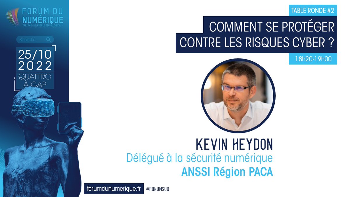 MEDEF_Sud's tweet photo. #FDNumSud | Plénière de clôture
TABLE RONDE #2
#risquescyber

🗣 Kevin Heydon, 
Délégué à la sécurité numérique - @ANSSI_FR 

[Forum du Numérique Sud]
📅 Mardi 25 octobre à 18h20
📍 Le Quattro, Gap

👉 Info sur https://t.co/cki5kNwt6C https://t.co/UmXaqrj1c2