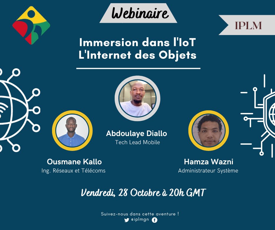 iplmgn's tweet photo. Le vendredi 28 prochain aura lieu notre second webinaire portant sur l’IoT, l’Internet des Objets, avec Abdoulaye Diallo @abloblo21 en principal intervenant, accompagné de nos modérateurs @WazniHamza et @KalloOusmane. Save the date et venez nombreux ! https://t.co/w4sRq5iB9e