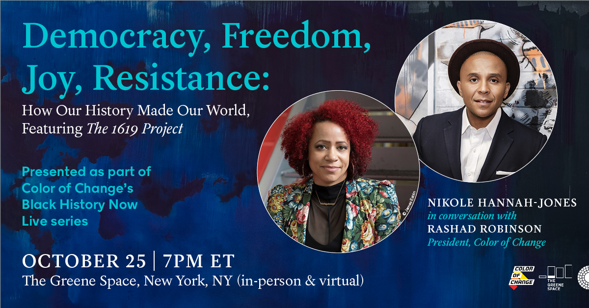 Join @nhannahjones and @rashadrobinson on 10/25 as they discuss how THE 1619 PROJECT has become a catalyst for America’s most recent wave of challenges and bans, and how @ColorOfChange is fighting back. RSVP for this FREE hybrid event here: eventbrite.com/e/democracy-fr…