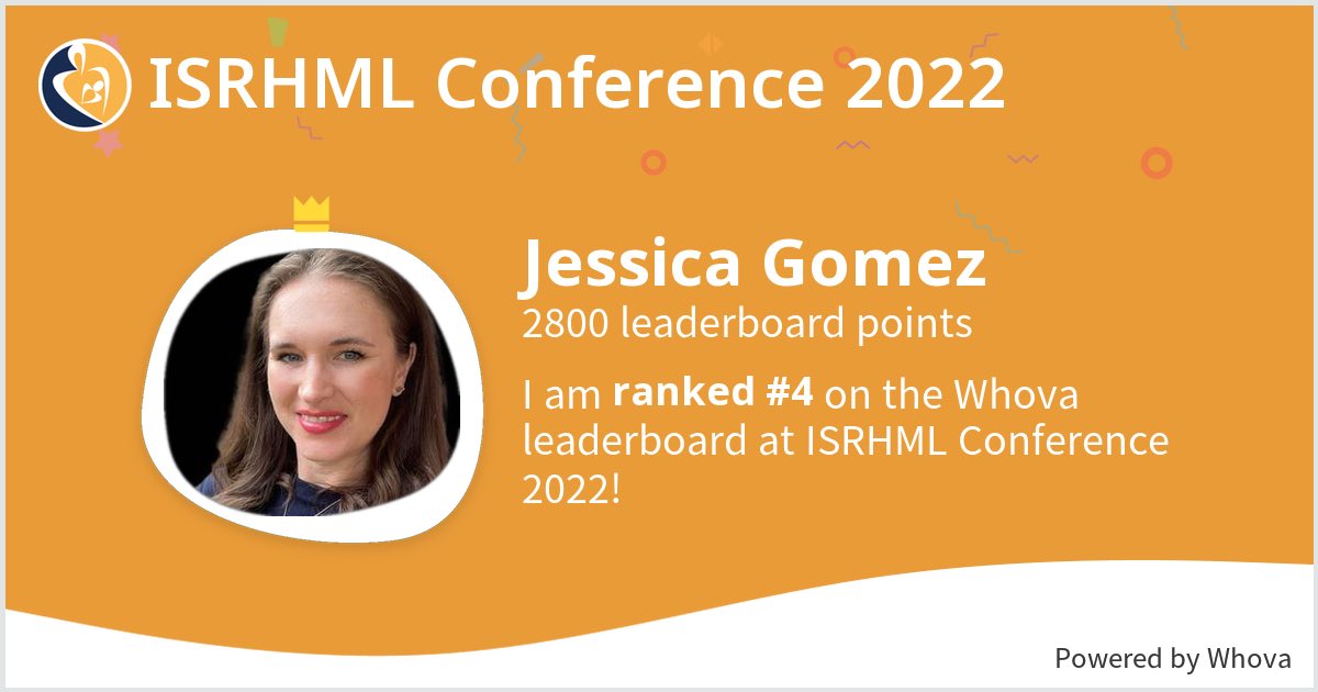 I ranked #4 on the Whova leaderboard at ISRHML Conference 2022!  - via #Whova event app
