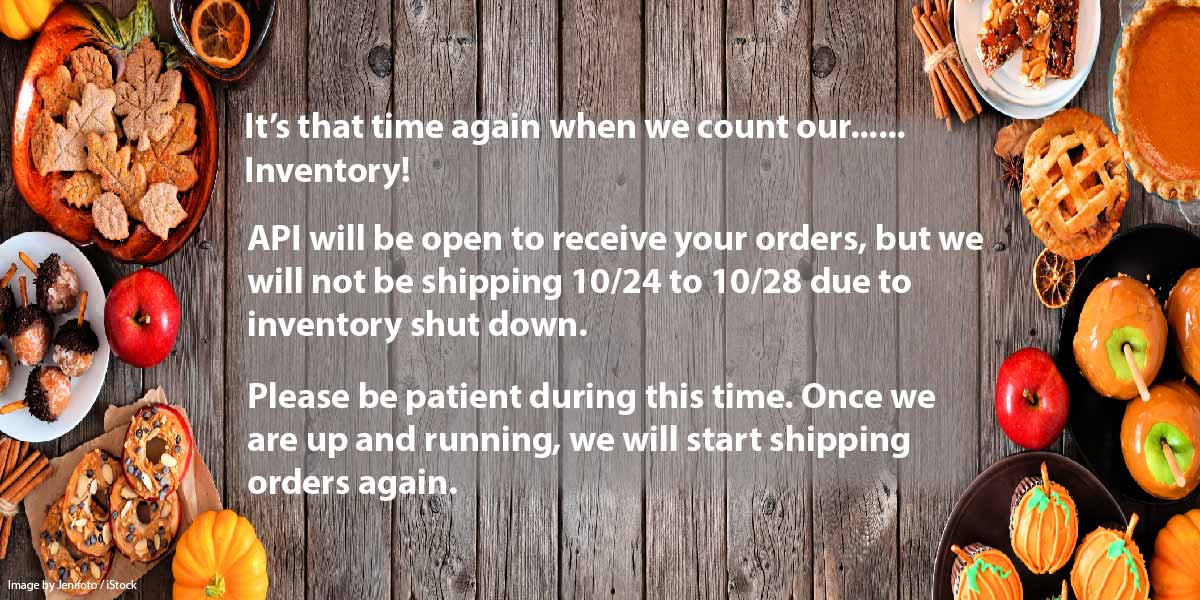 It's that special time of year again when we stop shipping so we can count inventory. But don't worry we are still here to answer your calls.