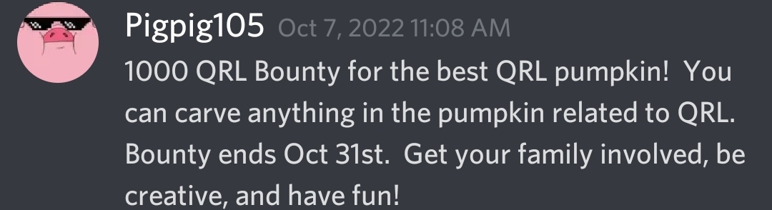 🎃Calling all pumpkin🔪carvers!🎃

$QRL discord community member Pigpig105 is currently hosting and awarding a 1,000 QRL bounty (~$150) for top QRL themed pumpkin!

Reply or RT (or visit the QRL discord) with your submission for entry - deadline is Oct 31! 👻 

#QRL #CONTEST