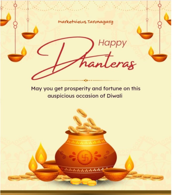 Marketviews.Tarunagarg wishes everyone a very Happy Dhanteras.....
#dhanteras #dhanteras2022 #dhanteraswishes #dhanterasspecial
@TarunaGarg18