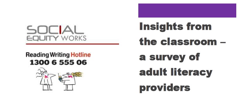Reading Writing Hotline survey of adult literacy providers emphasises challenges delivering foundation skills; prepared by the Hotline &amp; Social Equity Works cca.edu.au/reading-writin…