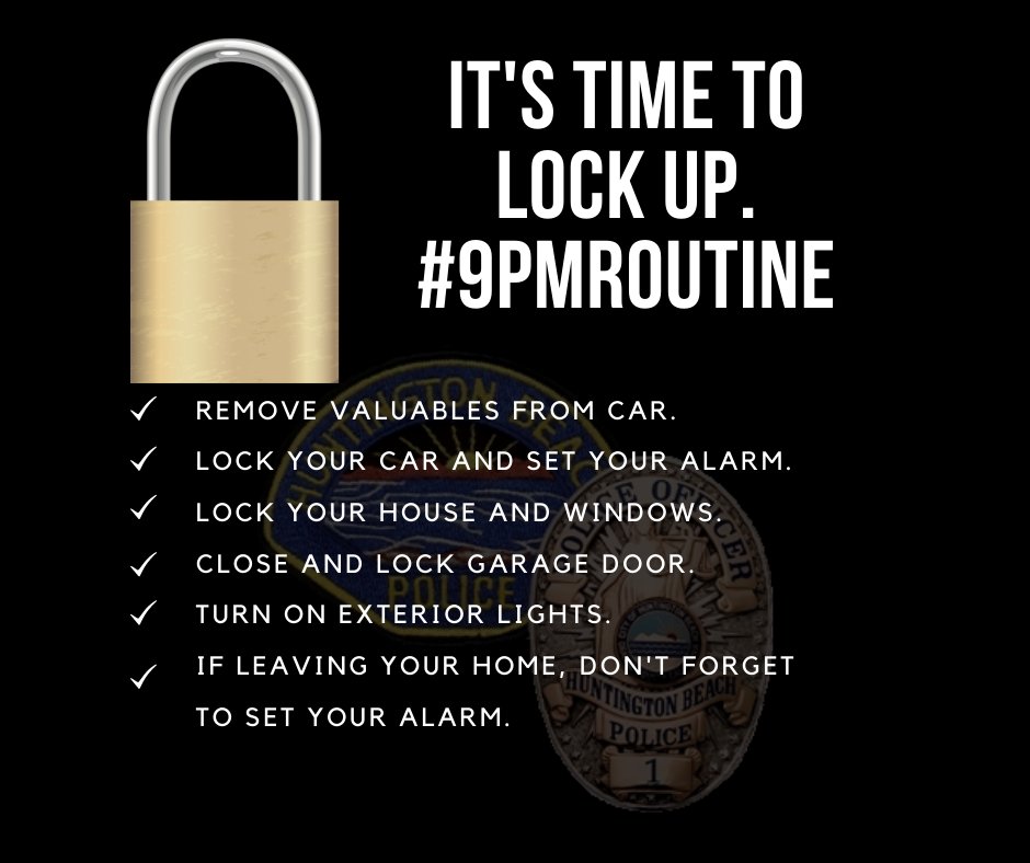 HBPoliceDept's tweet photo. Good Evening Huntington Beach!
Before you turn in for the night, take a few minutes and complete the 9 PM routine. Let's lock it up and keep our property safe!
#hideit #takeit #lockit #keepit https://t.co/OgYMeOshRx