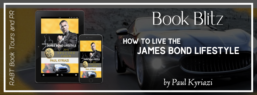Book Blitz: How to Live the James Bond Lifestyle by Paul Kyriazi @BondLife @RABTBookTours @BookBuzznet bit.ly/3gjP4y0