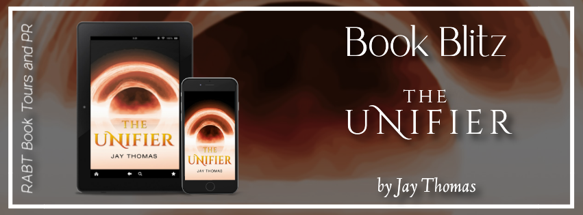 Book Blitz: The Unifier by Jay Thomas @thejaythomass @RABTBookTours @mkwebsiteandseo bit.ly/3Dkf5q5