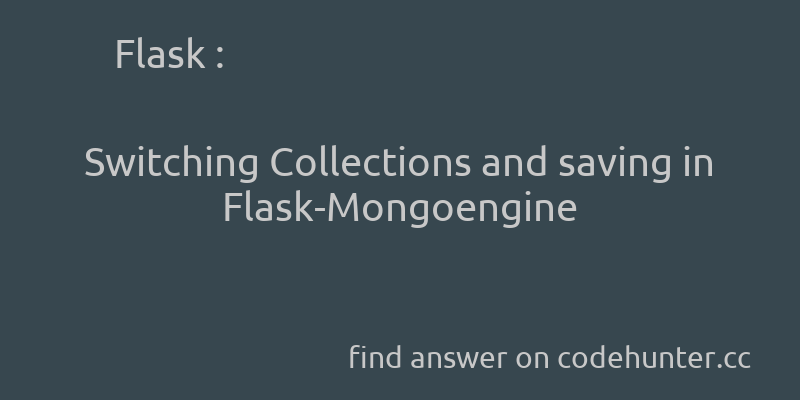 korohub's tweet image. Flask: Switching Collections and saving in Flask-Mongoengine - #python - #flask - #mongoengine - #flask-mongoengine  - Answer link : codehunter.cc/a/flask/switch…