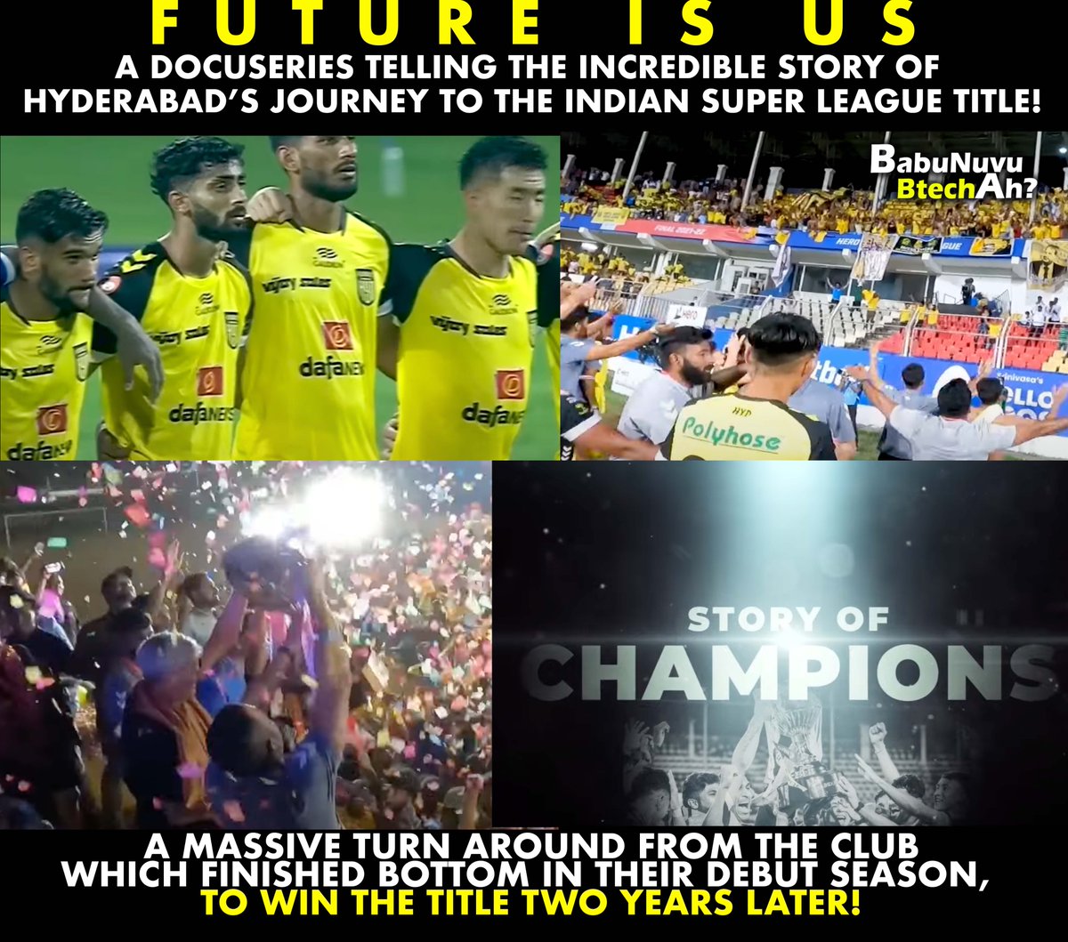 BabuNuvuBtechAh's tweet photo. #FutureIsUs: Season 2 – The Story of Champions
The heartbreak, the joy, the pain, the excitement! An emotion filled behind the scenes journey of Hyderabad incredible run which helped them become Champions of the Indian Super League. #HyderabadFC @HydFCOfficial https://t.co/4EYjsZSXk1