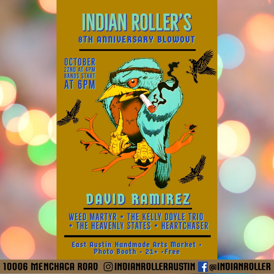 8 YEARS!!!! We’re going out with a bang, Indian Roller will be celebrating our 8 year anniversary October 22nd!! 

Heartchaser - 6PM
The Heavenly States - 7:30PM 
The Kelly Doyle Trio - 9PM 
Weed Martyr - 10:30PM 
David Ramirez - 12 AM