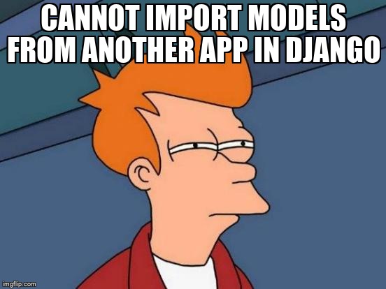 overflow_meme's tweet image. Cannot import models from another app in Django stackoverflow.com/questions/4384… #python #djangoapps #django