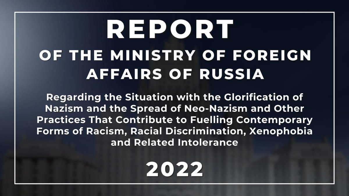 📄 @mfa_russia comprehensive 2022 Report on: ❌ Situation with the Glorification of Nazism ❌ Spread of Neo-Nazism ❌ Other Practices that Contribute to Fuelling Contemporary Forms of Racism, Racial Discrimination, Xenophobia and Related Intolerance 🔗is.gd/UbLTDQ