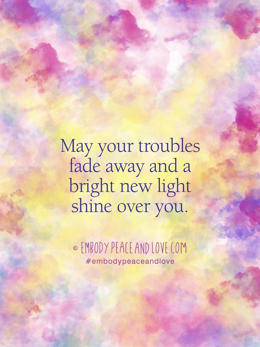 May your troubles fade away and a bright new light shine over you. ~ #Peace