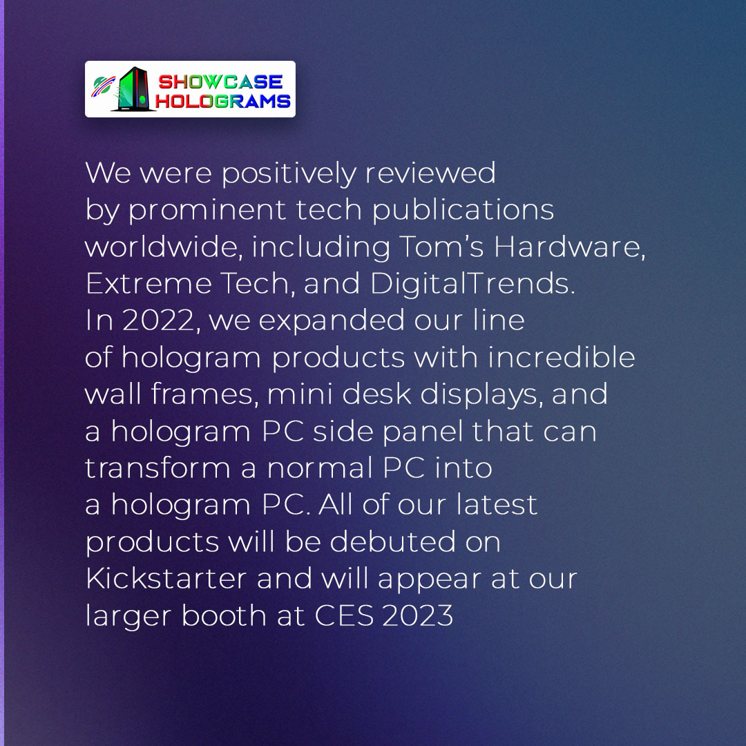 From World's First Hologram Gaming Pc to the line of new amazing products! 
Check here showcaseholograms.com for more

#tech #holograms #cyberpunk #future #gaming #gamingpc #pcgamer #pcsides #pccase #computers #thesoloframe #frame