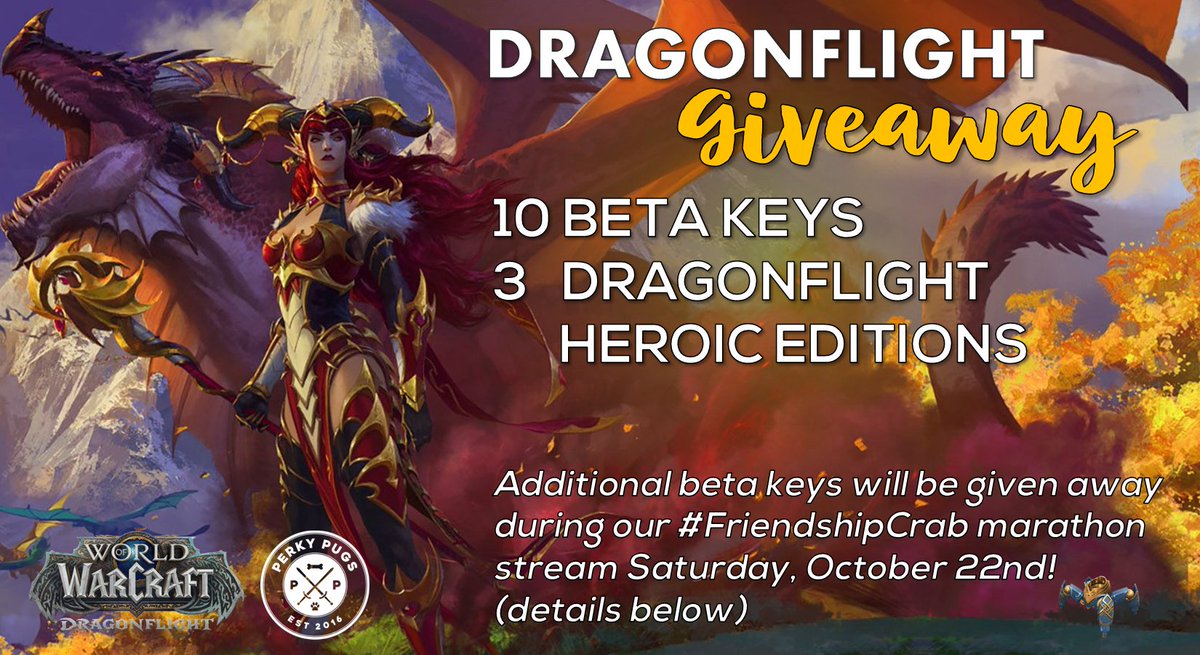 Perky Pugs (@theperkypugs) on Twitter photo 🐲DRAGONFLIGHT GIVEAWAY!🐲
10 beta keys
3 Dragonflight Heroic Editions (NA/OC)
To enter:
✅Follow <a href="/theperkypugs/">Perky Pugs</a>
🔁Retweet this
💬Tag your leveling buddies!
Winners chosen 10/24
More beta keys given away during our #FriendshipCrab carry-athon! (details below)
#WoW_Partner 🐲DRAGONFLIGHT GIVEAWAY!🐲
10 beta keys
3 Dragonflight Heroic Editions (NA/OC)
To enter:
✅Follow <a href="/theperkypugs/">Perky Pugs</a>
🔁Retweet this
💬Tag your leveling buddies!
Winners chosen 10/24
More beta keys given away during our #FriendshipCrab carry-athon! (details below)
#WoW_Partner