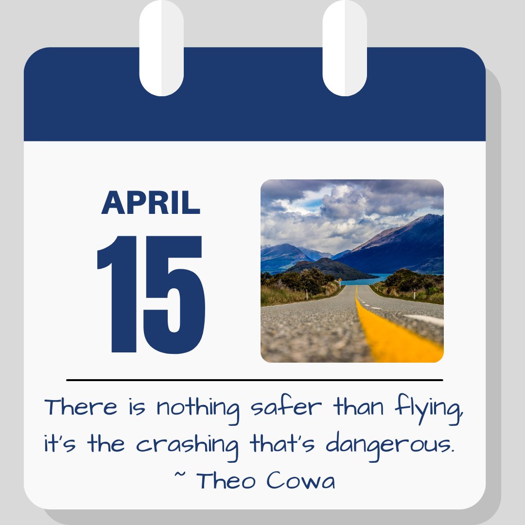 Calendar image. April 15. Quote: "There is nothing safer than flying, it's the crashing that's dangerous." - Theo Cowa