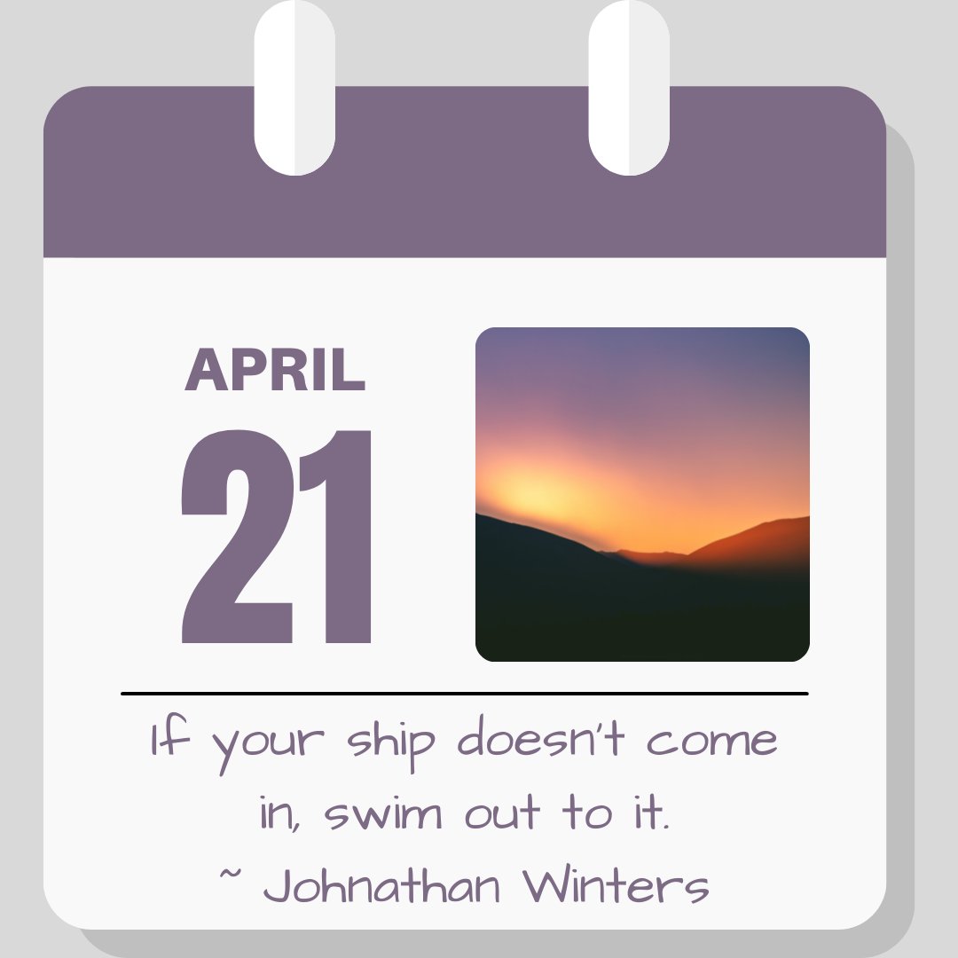 Calendar image, April 21. Quote reads "If your ship doesn't come in, swim out to it." - Johnathan Winters