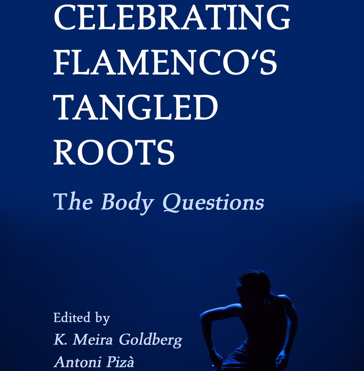 The Body Questions: The Tangled Roots of Flamenco. A series of talks at The Foundation for Iberian Music and Conventry University celebrating the seminal book edited by K. Meira Goldberg and Antoni Pizà brookcenter.gc.cuny.edu/2022/10/22/the… cambridgescholars.com/product/978-1-…