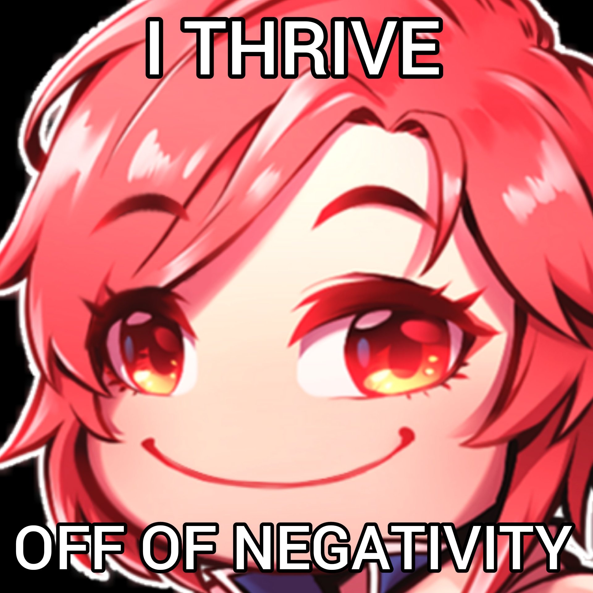 I Thrive Off Negativity Meme 20 - lgfvxce