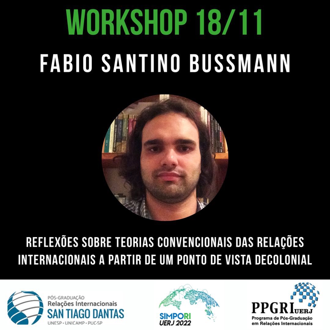 simpori24's tweet photo. Dia 18 de novembro teremos o workshop com o professor Fabio Santino Bussmann, trazendo o tema “Reflexões sobre teorias convencionais das Relações Internacionais a partir de um ponto de vista decolonial”. Esperamos vocês!
#relacoesinternacionaisuerj #simporiuerj #ppgri https://t.co/6BRG2IenLD