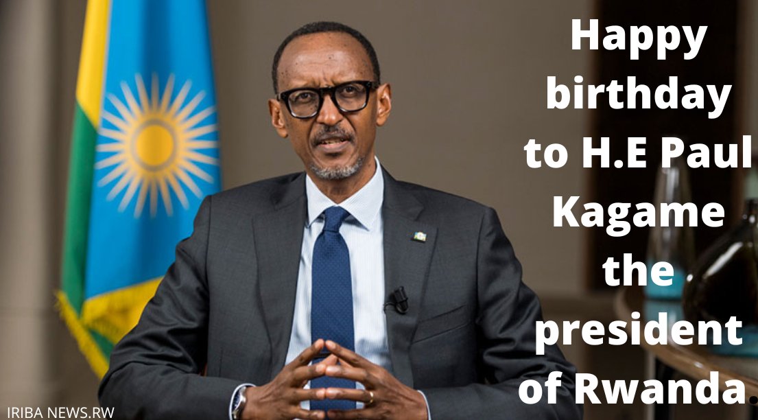 Happy birthday to H.E Kagame the president of Rwanda.  