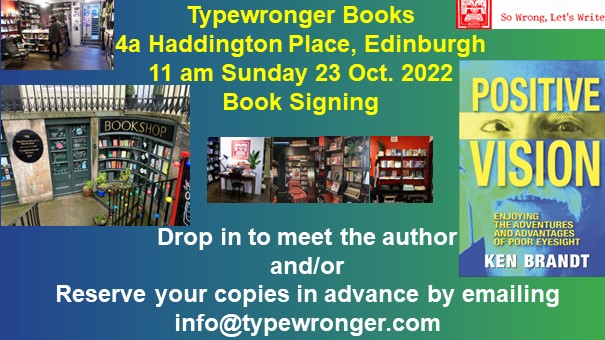 kenbrandtauthor's tweet photo. Join me today (23 Oct.) in @edinburgh at @tweetwronger at 11am for a book signing of "Positive Vision: Enjoying the Adventures and Advantages of Poor Eyesight". https://t.co/I8GbdSP4jd #positivevision https://t.co/5cdsNIZw1m