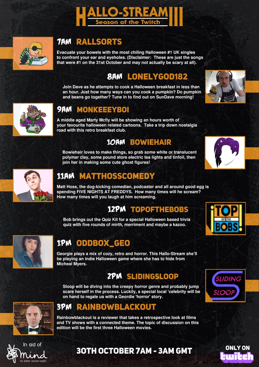 bitethumb's tweet photo. Here it is, folks - our HALLO-STREAM III: SEASON OF THE TWITCH schedule.

Just look at all these fantastic streamers who'll be giving you hours and hours of enteratiment on 30th October to raise money for @MindCharity 

Here's the donation page ... https://t.co/KEPilPUcLw https://t.co/ofdZanvSQo