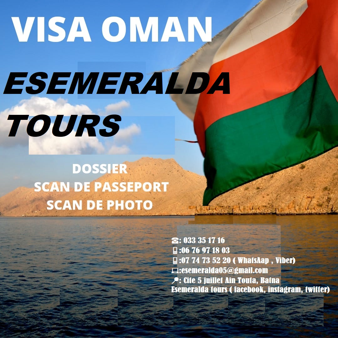 وكالة Esemeralda_tours#📣📣
توفر لكم فيزا سلطنة عمان  🇴🇲 🇴🇲
✅ مدة التأشيرة 30 يوم ( شهر ) 
✅صلاحيتها 3 اشهر
للمزيد من المعلومات:
☎️:033 35 17 16
📱:06 76 97 18 03
📱:07 74 73 52 20 ( WatsAap, Viber)
💻:esemeralda05@gmail.com
📍:Cité 5 juillet, Ain touta, Batna