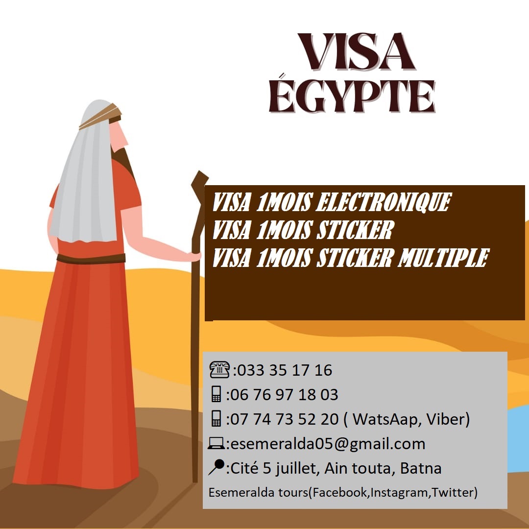 فيزا مصر 🇾🇪 🇾🇪
متوفرة تاشيرة جمهورية مصر العربية:
✅visa électronique
✅sticker expresse
✅sticker normal
للمزيد من المعلومات اتصلو على:
☎️:033 35 17 16
📱:06 76 97 18 03
📱:07 74 73 52 20 ( WatsAap, Viber)
💻:esemeralda05@gmail.com
📍:Cité 5 juillet, Ain touta, Batna