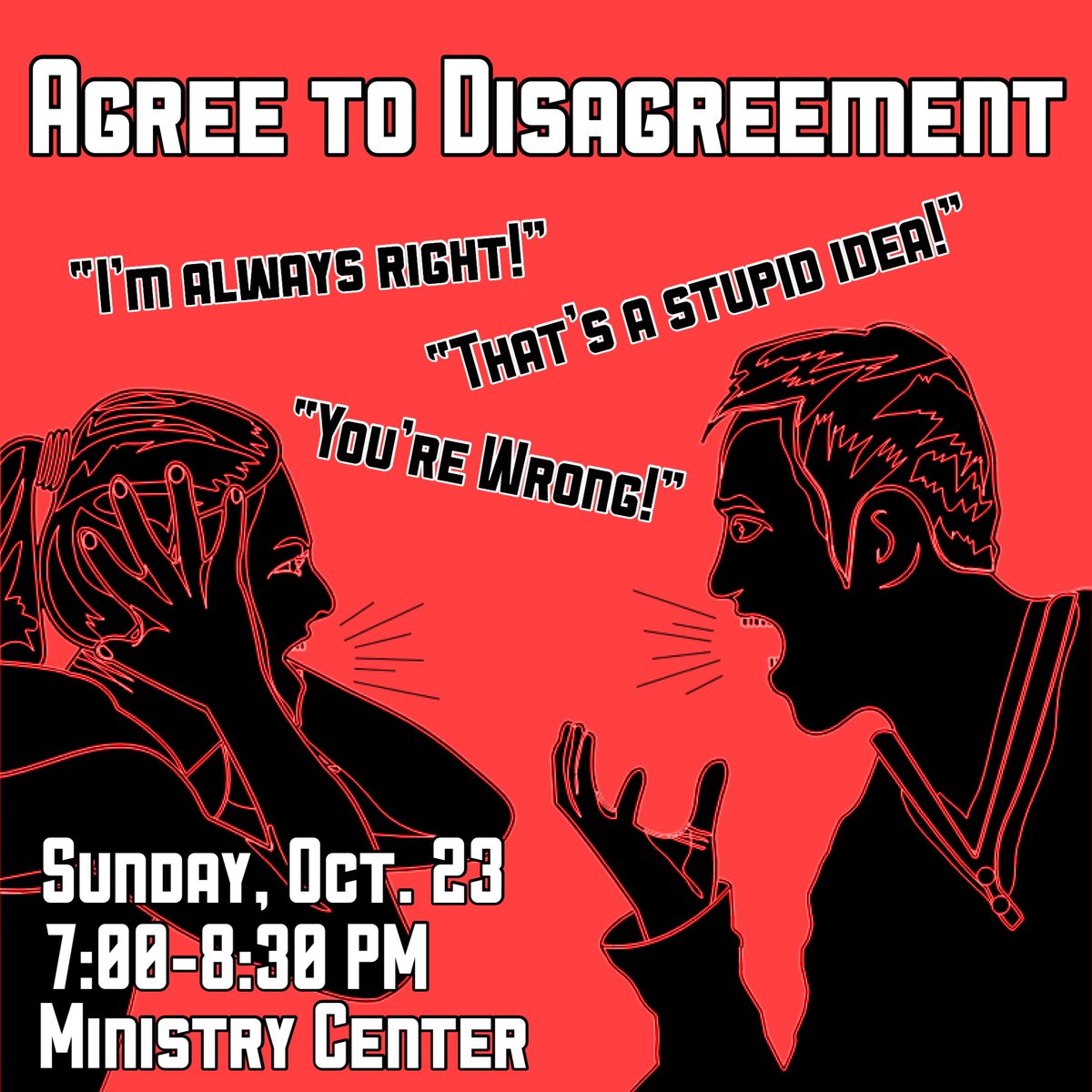 I think we all can agree that you need to come out to our Life Night tonight called “Agree to Disagreement”! See you 7:00-8:30 in the Ministry Center!