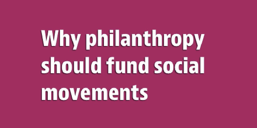 'The role of progressive funders is to fund social movements.' alliancemagazine.org/blog/fund-soci… @Le_Frique @Alliancemag