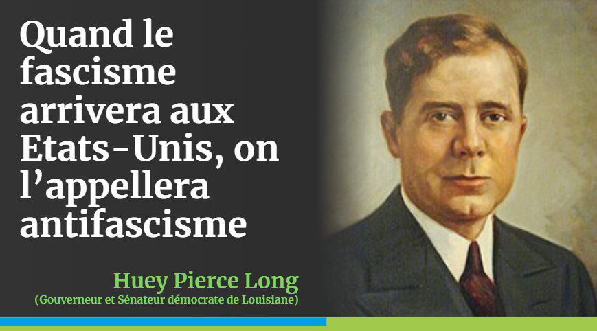 CitaroCapacity2's tweet image. "Quand le fascisme arrivera aux Etats-Unis, on l’appellera antifascisme" 
Huey Pierce Long
(Gouverneur et Sénateur démocrate de Louisiane)