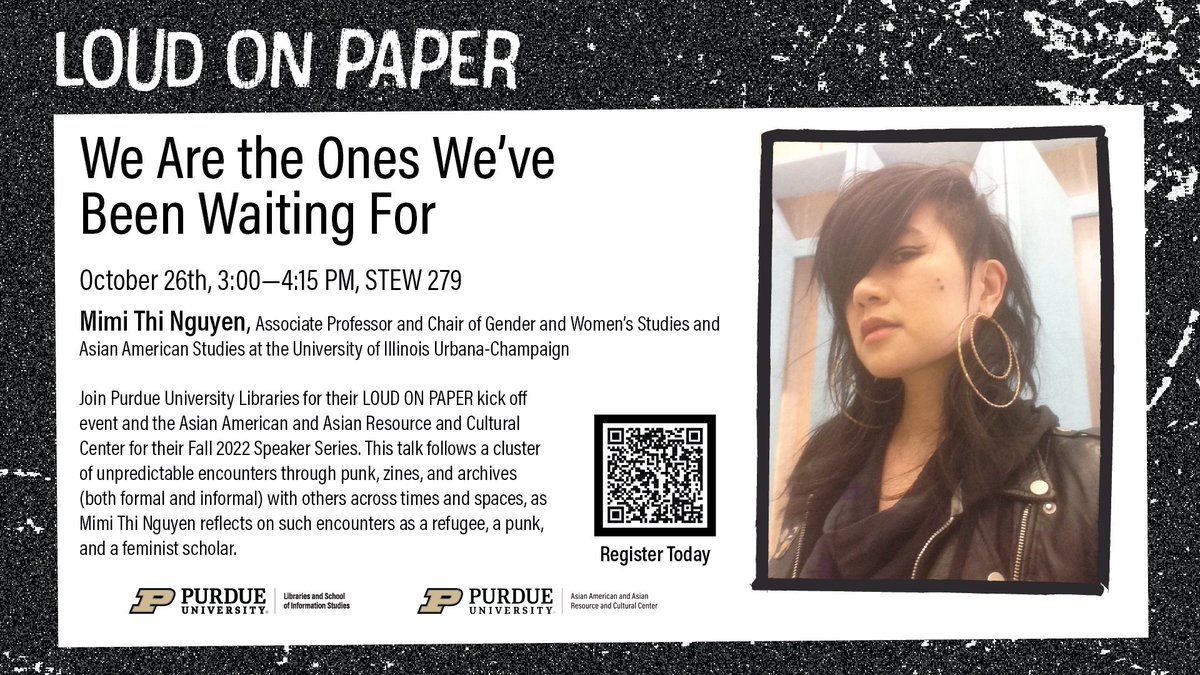 Purdue BCC (@purdue_bcc) on Twitter photo LOUD ON PAPER
We Are the Ones We've Been Waiting For
Student Zine Making Workshop with Dr. Mimi Thi Nguyen
WED, OCT 26 from 3-4:15PM in STEW 279
Scan QR code to register
check out this awesome flip book with more info: bit.ly/ZineEvent22
<a href="/PurdueAAARCC/">Purdue AAARCC</a> <a href="/PurdueLibraries/">Purdue Libraries and School of Information Studies</a> LOUD ON PAPER
We Are the Ones We've Been Waiting For
Student Zine Making Workshop with Dr. Mimi Thi Nguyen
WED, OCT 26 from 3-4:15PM in STEW 279
Scan QR code to register
check out this awesome flip book with more info: bit.ly/ZineEvent22
<a href="/PurdueAAARCC/">Purdue AAARCC</a> <a href="/PurdueLibraries/">Purdue Libraries and School of Information Studies</a>