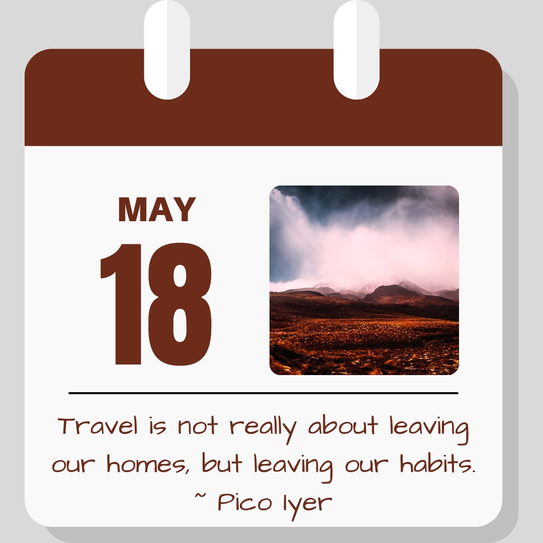 Calendar image. May 18. Quote reads "Travel is not really about leaving our homes, but leaving our habits." - Pico Iyer