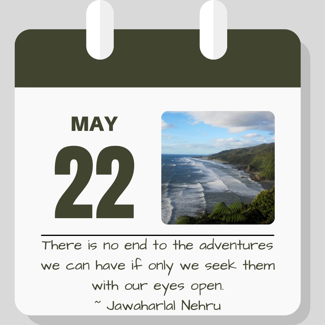 Calendar image. May 22. Quote reads "There is no end to the adventures we can have if only we seek them with our eyes open."