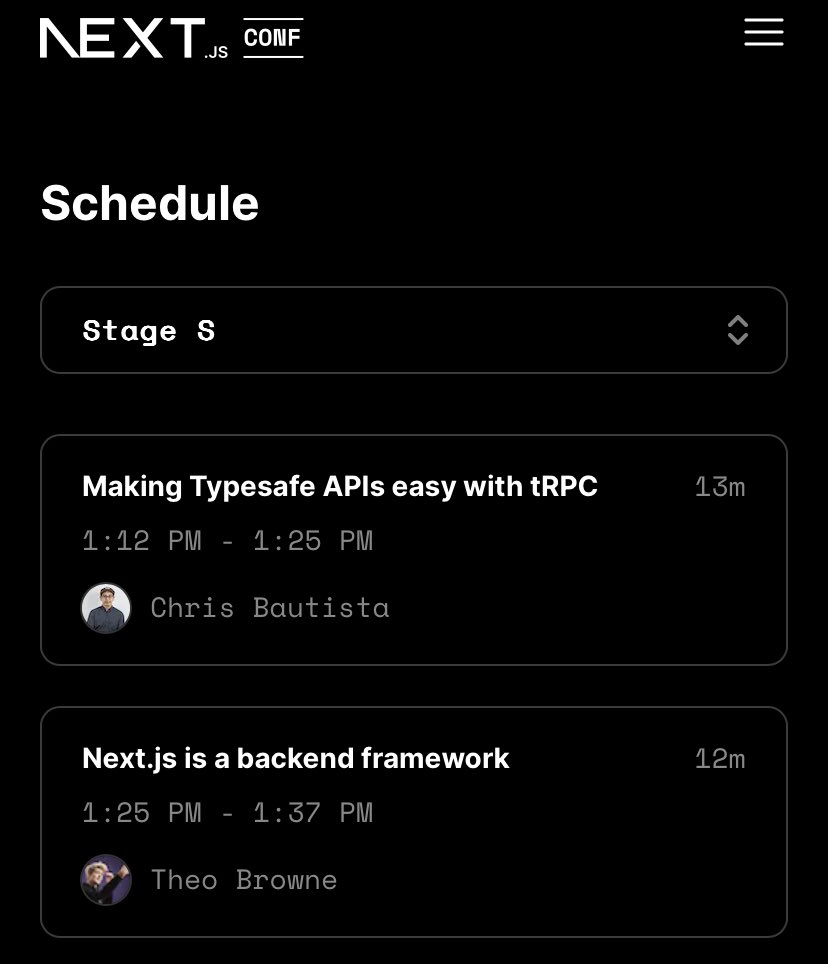 .@nextjs conf stage s is a good one catch me @ 1:12pm PT @t3dotgg right after @trunarla @ 4:04pm PT of course watch the other speakers!!