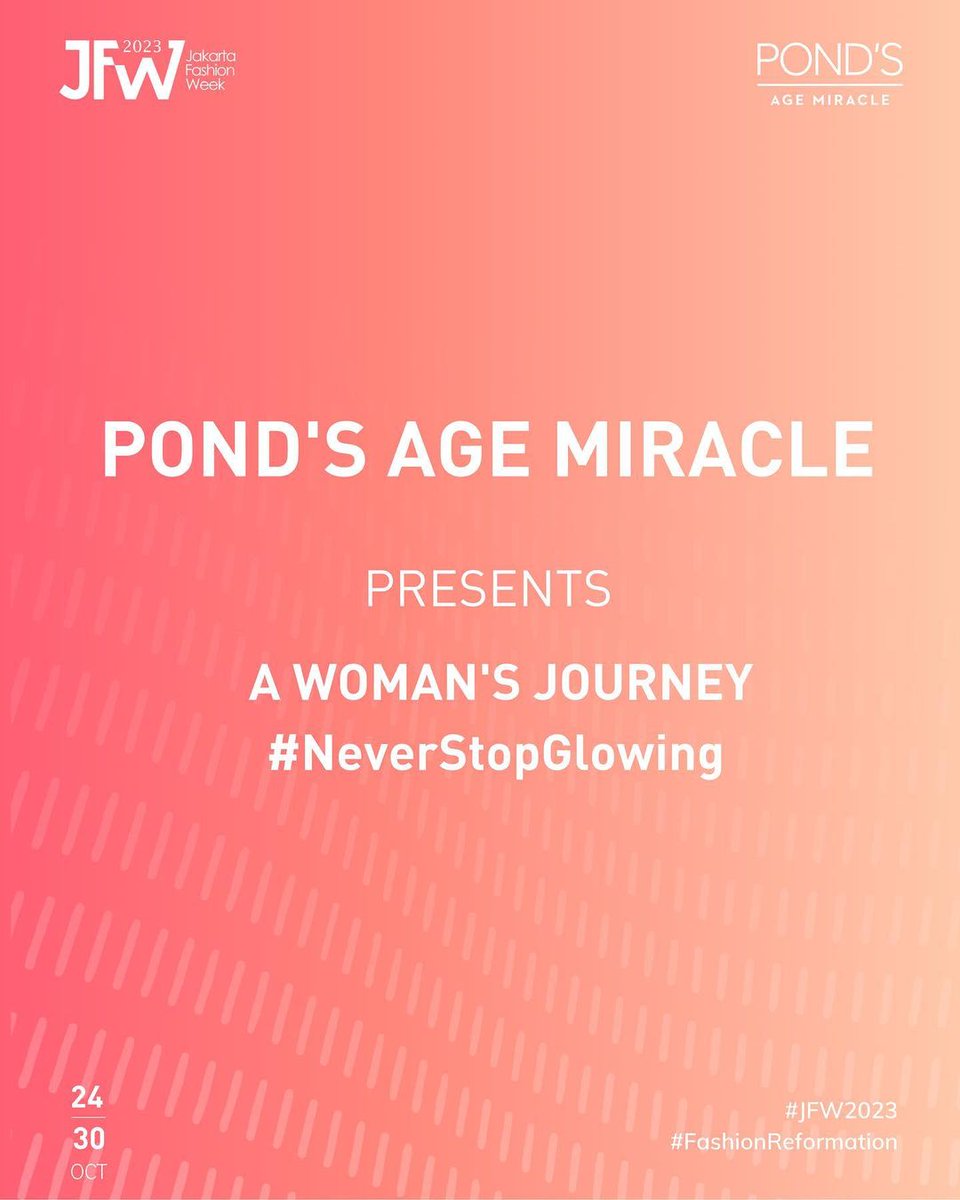“Throughout a woman's journey,
POND'S Age Miracle is always by a woman’s side at every turn and stage of their life. “

POND’s Age Miracle present
A Woman’s Journey #NeverStopGlowing
@pondsindonesia

Clear your schedule next week, 26 October 2022 at PIM
Stay tuned!

#JFW2023