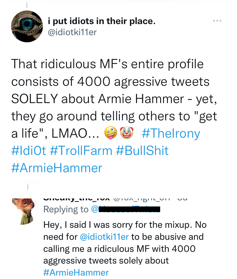idiotki11er's tweet photo. Interesting that you consider my tame Twitter comeback "abusive" - yet, vehemently insist that a psycho like Armie Hammer is "a really great guy"... 👌🤣🤪🤡 #TheIrony #Idi0t #TrollFarm #BullSh1t #ArmieHammer #HouseOfHammer https://t.co/uTUqE76reX