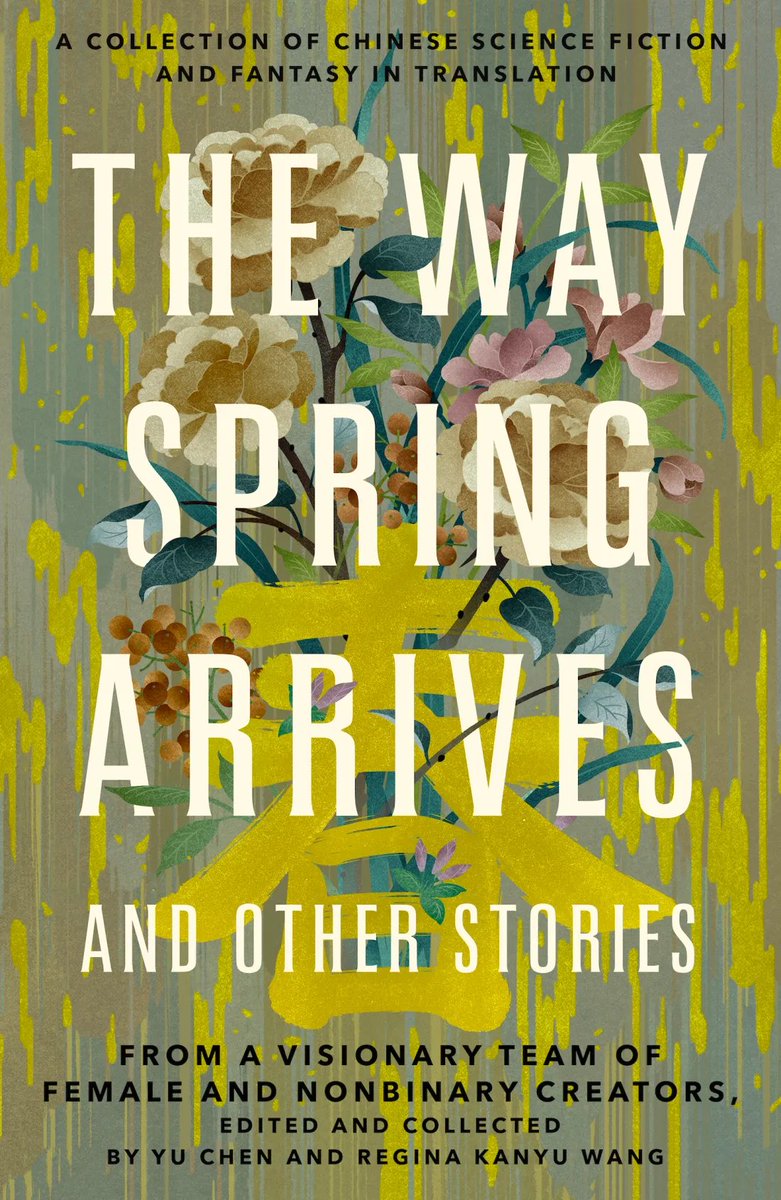 GlobalLitin's tweet photo. The Way Spring Arrives and Other Stories: A Collection of Chinese Science Fiction and Fantasy, ed. by Yu Chen et al. 

Created by a female &amp; nonbinary team, these stories represent both the richly complicated past &amp; the vivid future of Chinese #scifi &amp; #fantasy.

#ChineseLit #WIT https://t.co/01FXk4h3dr