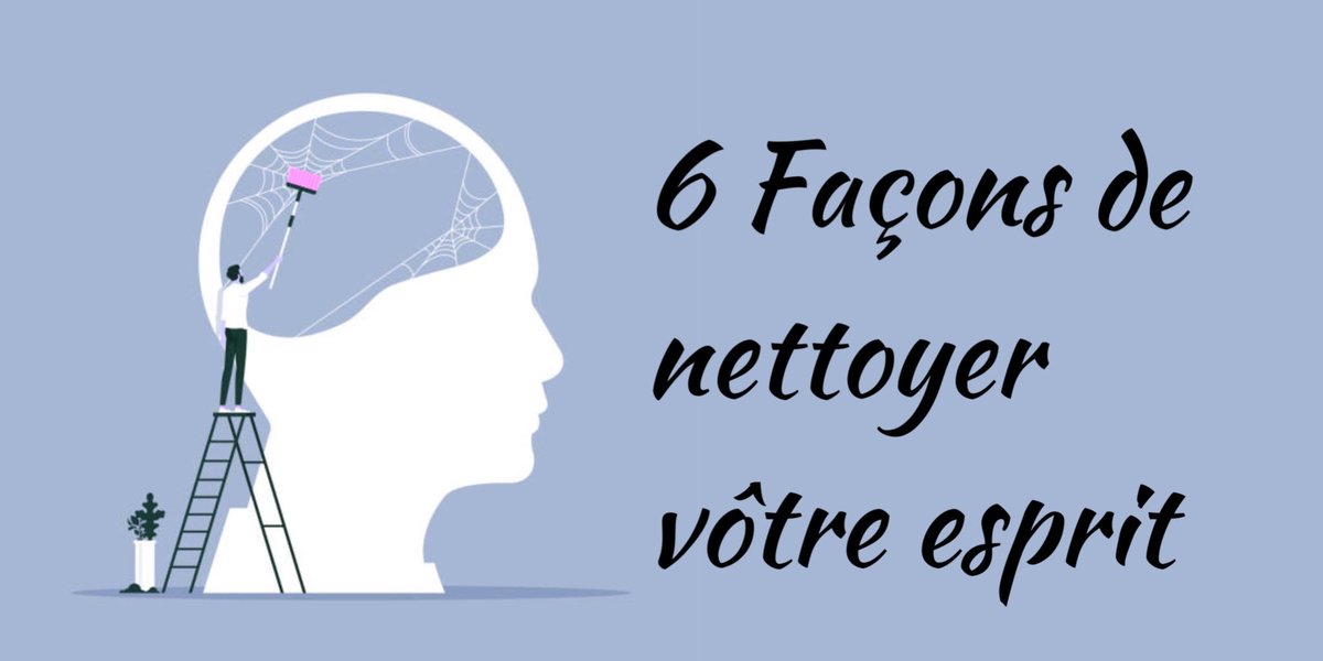 6 façons de nettoyer votre esprit
[THREAD]