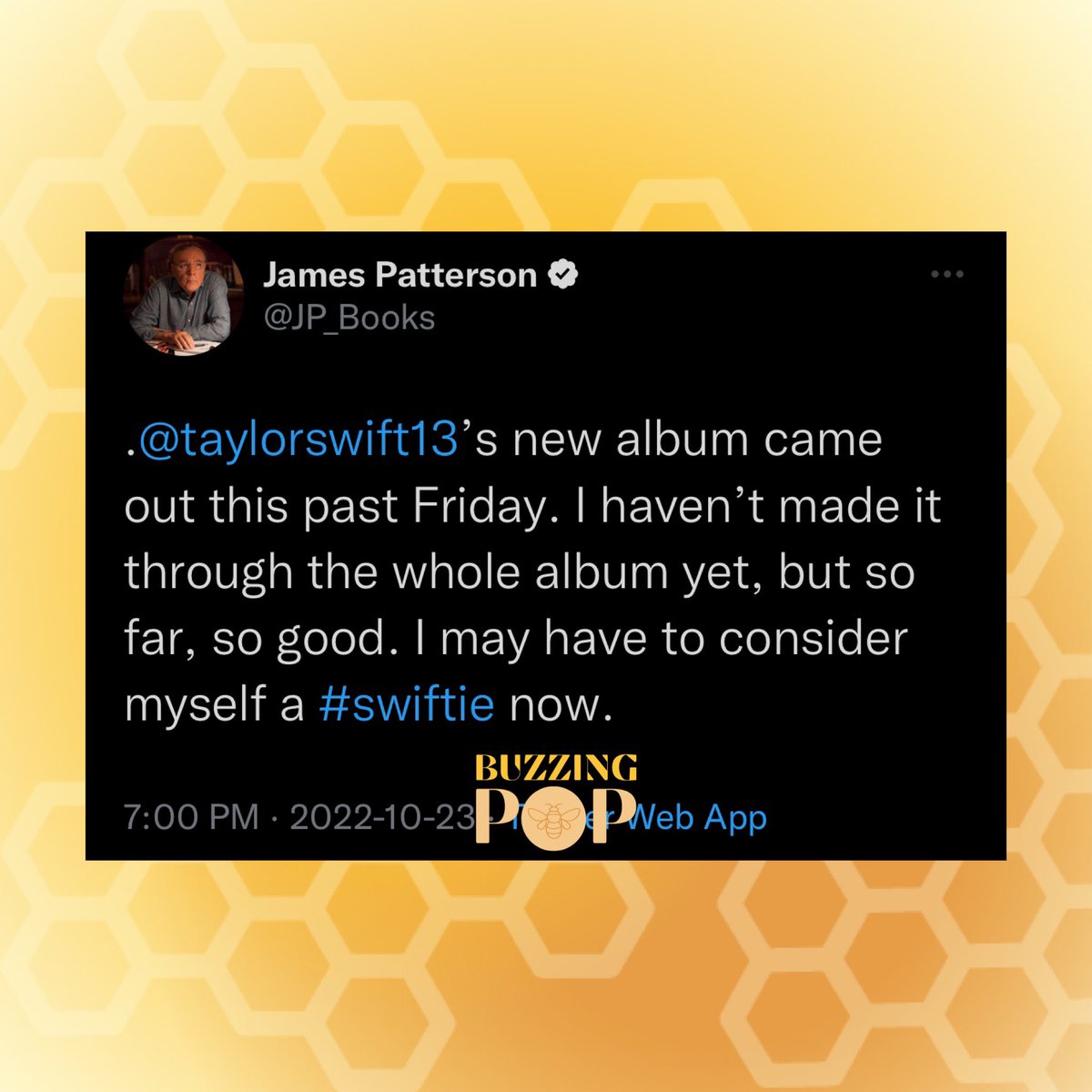 New York Times best-selling author, James Patterson, praises Taylor Swift’s new album, #Midnights: “I may have to consider myself a #swiftie now.”
