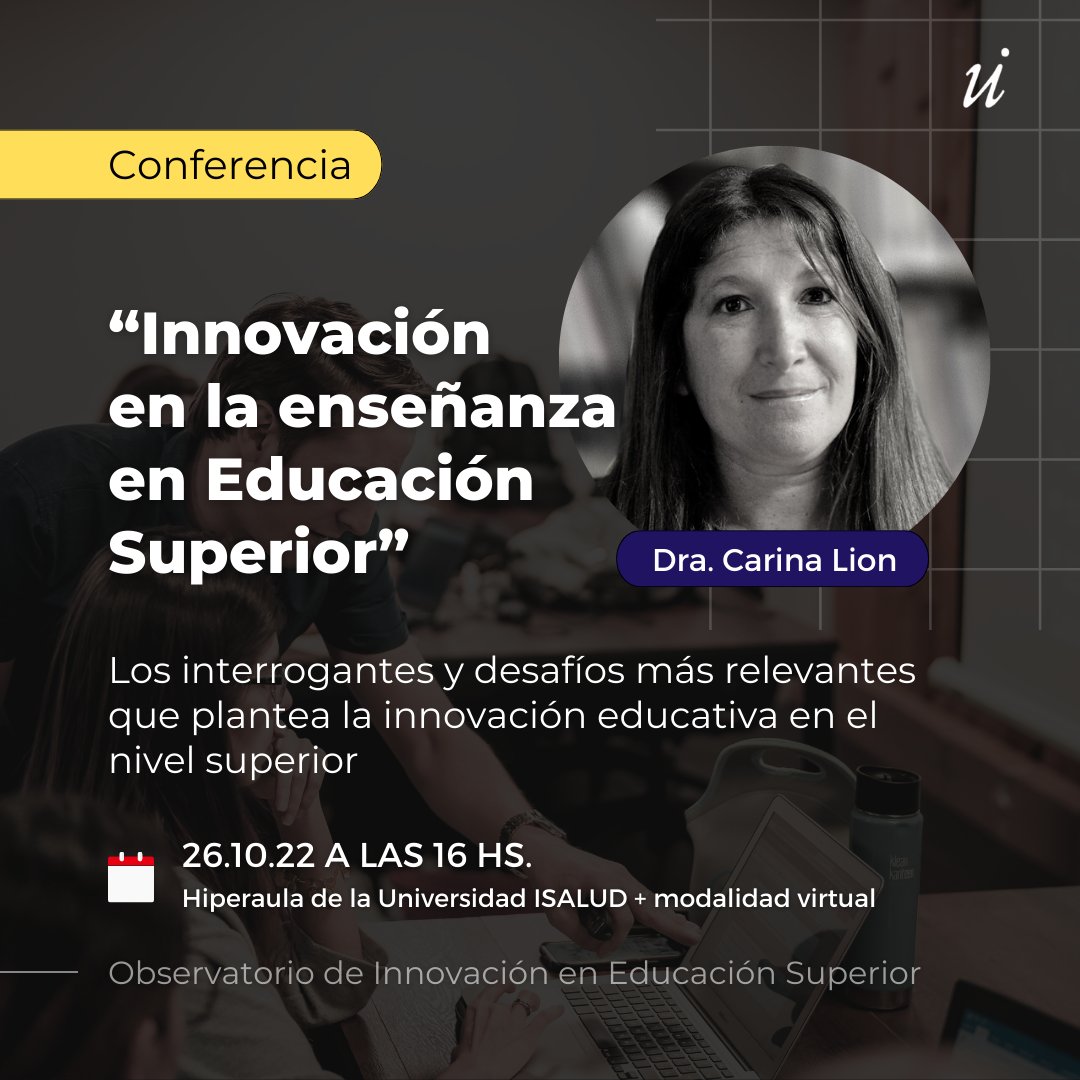 [CONFERENCIA]
El Observatorio de Innovación en Educación Superior invita a la comunidad educativa a la conferencia a cargo de la Dra. Carina Lion.
📅miércoles 26/10 🕔16.00 hs.
🙋‍♀️ presencial y 💻  remota.
☑️Cupos limitados
🌐Inscripción bit.ly/conferenciacar…
<a href="/carinalion/">Carina Lion</a>