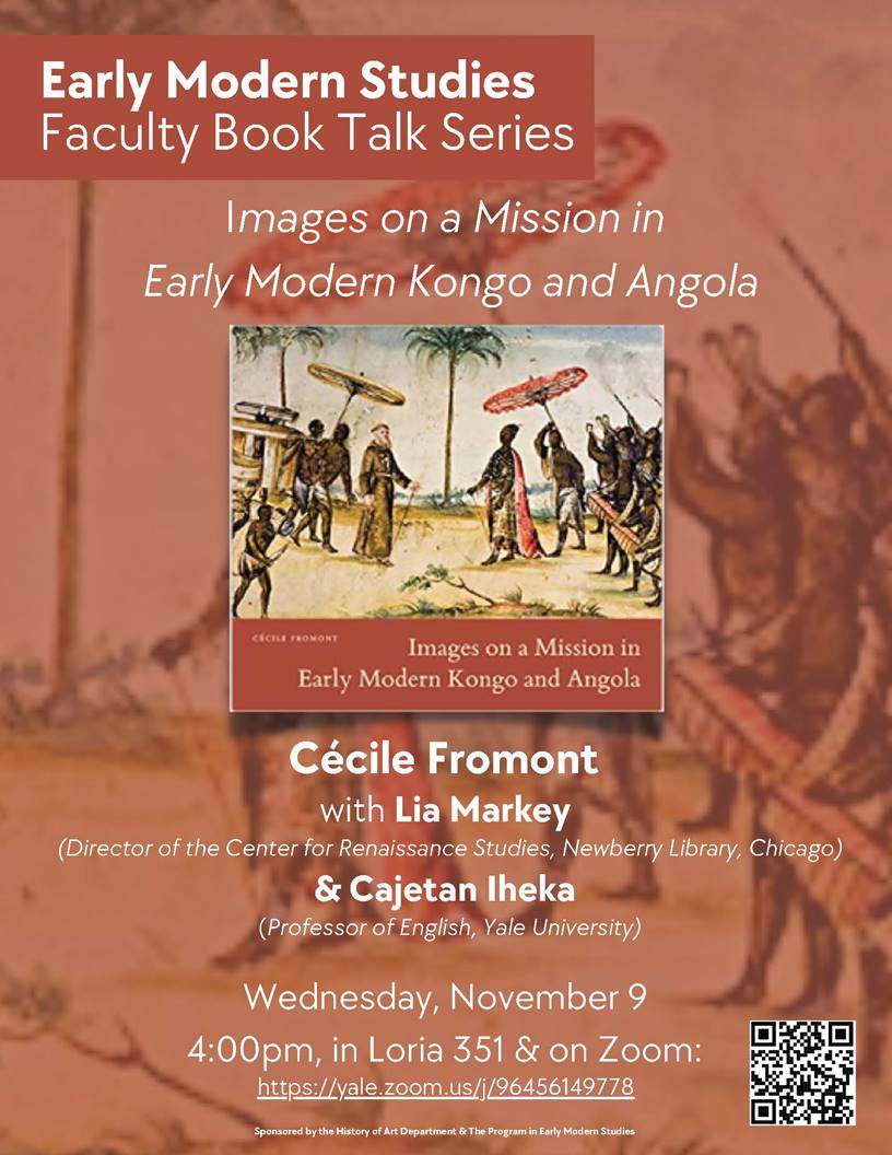 Yale Early Modern (@yaleearlymodern) on Twitter photo WEDNESDAY
Join us for the next instalment of our faculty book talks. <a href="/CecileFromont/">Cécile Fromont</a> (Art History) will talk about her new book with Lia Markey (<a href="/NewberryLibrary/">Newberry Library</a>) and <a href="/profiheka/">Cajetan Iheka</a> (English)!
11/9 in Loria 351 @ 4pm and on Zoom! WEDNESDAY
Join us for the next instalment of our faculty book talks. <a href="/CecileFromont/">Cécile Fromont</a> (Art History) will talk about her new book with Lia Markey (<a href="/NewberryLibrary/">Newberry Library</a>) and <a href="/profiheka/">Cajetan Iheka</a> (English)!
11/9 in Loria 351 @ 4pm and on Zoom!