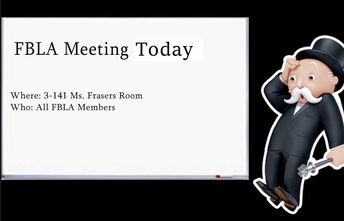FBLA Meeting today after school in room 3-141
