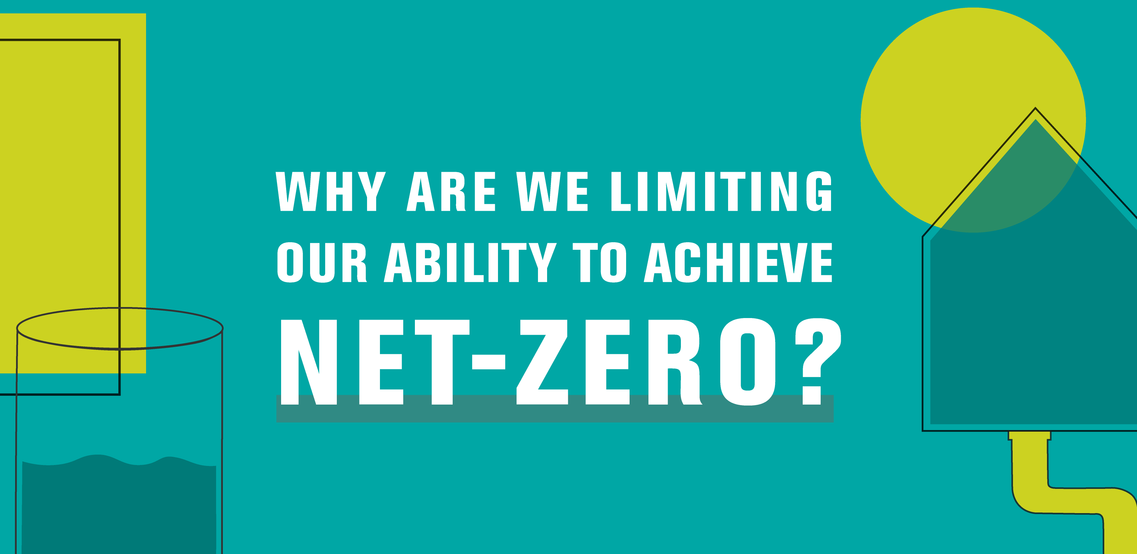 A graphic which reads, "why are we limiting our ability to achieve net-zero?"