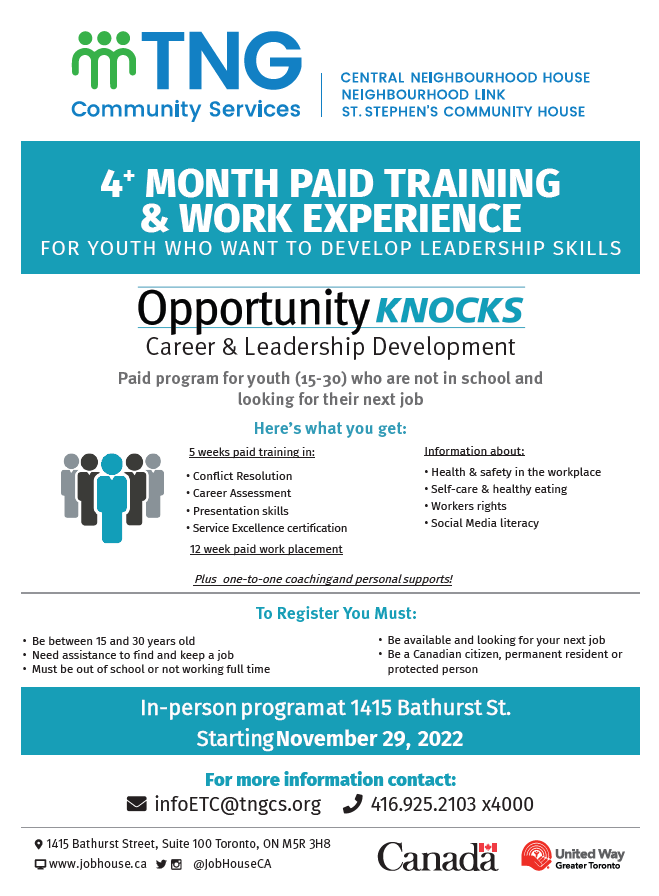 Our Opportunity Knocks program starts November 29, 2022! This 17-week program features 5 weeks of paid, in-class training and employment workshops, a 12-week work experience opportunity, and support from a job developer and coach. For more info: ETC@tngcs.org | 416.925.2103 x4000