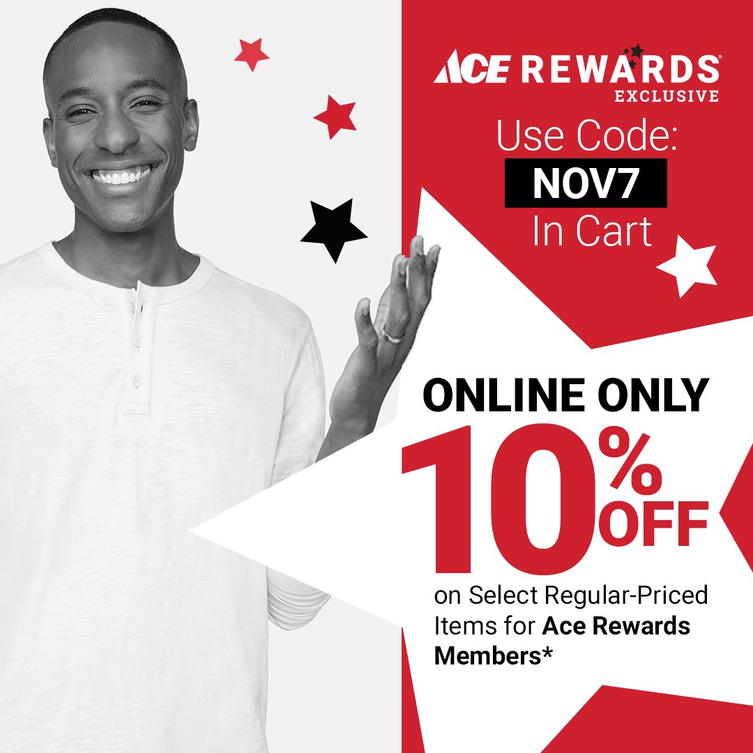 Online Only! Ace Rewards Members use code NOV7 to get 10% OFF on select regular-priced items. Not a member? Sign-up is FREE. See acehardware.com for details. Valid 11/07/2022 only. #AceHardware #TheHelpfulPlace